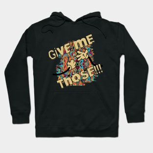 Give Me Those! Hoodie